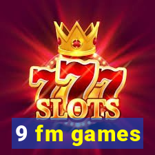 9 fm games